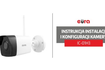 Instrukcja instalacji i konfiguracji kamery tubowej IP WiFi Eura IC-01H3